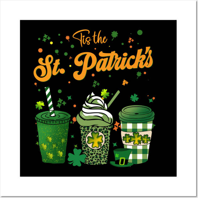 Tis the St Patrick's day drink coffee latte Wall Art by Giftyshoop